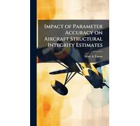 Impact of Parameter Accuracy on Aircraft Structural Integrity Estimates