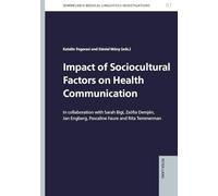 Impact of Sociocultural Factors on Health Communication: In collaboration with Sarah Bigi, Zsófia Demjén, Jan Engberg, Pascaline Faure and Rita ... Medical Linguistics Investigations)