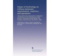 Impact of technology on military manpower requirements, readiness, and operations: Hearing before the Subcommittee on Manpower and Personnel of the ... Congress, second session, December 4, 1980