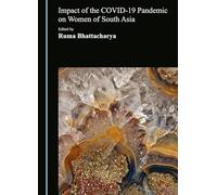 Impact of the COVID-19 Pandemic on Women of South Asia