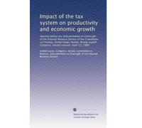 Impact of the tax system on productivity and economic growth: Hearing before the Subcommittee on Oversight of the Internal Revenue Service of the ... Congress, second session, April 13, 1984