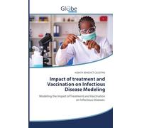 Impact of treatment and Vaccination on Infectious Disease Modeling: Modeling the Impact of Treatment and Vaccination on Infectious Diseases
