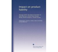 Impact on product liability: Hearings before the Select Committee on Small Business, United States Senate, Ninety-fourth Congress, second session: Volume 3
