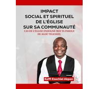 IMPACT SOCIAL ET SPIRITUEL DE L’ÉGLISE SUR SA COMMUNAUTÉ: Cas de l'Église Enseigne-Moi Ta Parole Agoè Téléssou