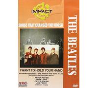 Impact! Songs That Changed The World : The Beatles - I Want to Hold Your Hand / Peter Asher, Robin Gibb, Joe Perry, Mike Love