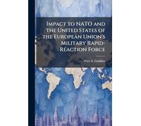 Impact to NATO and the United States of the European Unionâ (TM)s Military Rapid-Reaction Force