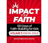 IMPACT Your Faith Volume 2: Know God: 100 Days of Faith-Building for Kids