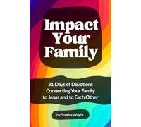 Impact Your Family: 31 Days of Devotions Connecting Your Family to Jesus and to Each Other