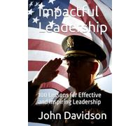 Impactful Leadership: 100 Lessons for Effective and Inspiring Leadership