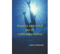 Impacto ambiental por el ruido subacuático