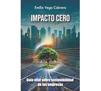 Impacto Cero: Guía vital sobre la sostenibilidad de las empresas