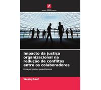 Impacto da justiça organizacional na redução de conflitos entre os colaboradores: Uma perspetiva paquistanesa