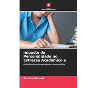 Impacto da Personalidade no Estresse Acadêmico e: Autoeficácia entre estudantes universitários