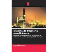Impacto da trajetória aerodinâmica: Fiabilidade da geometria das pás em aplicações de compressores e turbinas para a produção de energia