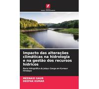 Impacto das alterações climáticas na hidrologia e na gestão dos recursos hídricos: Bacia hidrográfica do Jatayu Ganga em Kumaun Himalaya