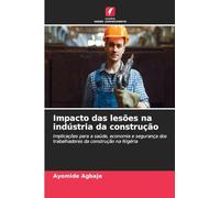 Impacto das lesões na indústria da construção: Implicações para a saúde, economia e segurança dos trabalhadores da construção na Nigéria