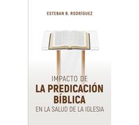 Impacto de la Predicación Bíblica en la salud de la Iglesia