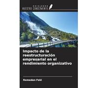 Impacto de la reestructuración empresarial en el rendimiento organizativo