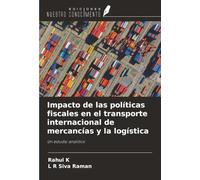 Impacto de las políticas fiscales en el transporte internacional de mercancías y la logística: Un estudio analítico