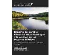 Impacto del cambio climático en la hidrología y la gestión de los recursos hídricos: Cuenca hidrográfica del Jatayu Ganga en Kumaun Himalaya