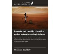 Impacto del cambio climático en las estructuras hidráulicas: Impacto de los fenómenos climáticos extremos en las instalaciones de abastecimiento de ... el caso de los círculos de Kangaba y Nara