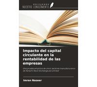 Impacto del capital circulante en la rentabilidad de las empresas: Una prueba empírica de cinco sectores manufactureros de Karachi Stock Exchange pvt Limited
