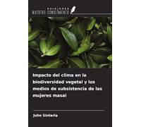 Impacto del clima en la biodiversidad vegetal y los medios de subsistencia de las mujeres masai