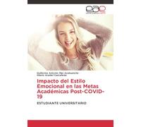 Impacto del Estilo Emocional en las Metas Académicas Post-COVID-19: ESTUDIANTE UNIVERSITARIO