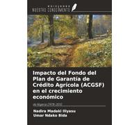 Impacto del Fondo del Plan de Garantía de Crédito Agrícola (ACGSF) en el crecimiento económico: de Nigeria (1978-2011)