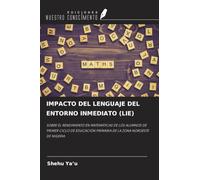 IMPACTO DEL LENGUAJE DEL ENTORNO INMEDIATO (LIE): SOBRE EL RENDIMIENTO EN MATEMÁTICAS DE LOS ALUMNOS DE PRIMER CICLO DE EDUCACIÓN PRIMARIA DE LA ZONA NOROESTE DE NIGERIA