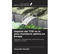 Impacto del TTIP en la zona monetaria óptima en Europa: Estabilizador o desestabilizador durante el proceso de integración monetaria