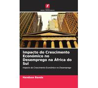 Impacto do Crescimento Económico no Desemprego na África do Sul: Impacto do Crescimento Económico no Desemprego