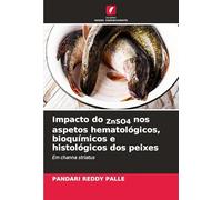 Impacto do ZnSO4 nos aspetos hematológicos, bioquímicos e histológicos dos peixes