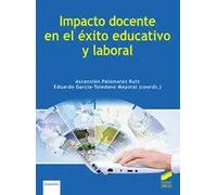 IMPACTO DOCENTE EN EL EXITO EDUCATIVO Y LABORAL | Ascension Palomares Ruiz, Eduardo Garcia