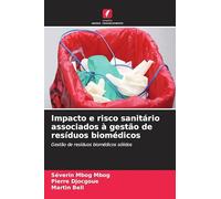 Impacto e risco sanitário associados à gestão de resíduos biomédicos: Gestão de resíduos biomédicos sólidos