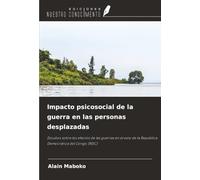 Impacto psicosocial de la guerra en las personas desplazadas: Estudios sobre los efectos de las guerras en el este de la República Democrática del Congo (RDC)