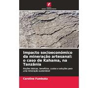 Impacto socioeconómico da mineração artesanal: o caso de Kahama, na Tanzânia
