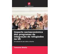 Impacto socioeconómico dos programas de integração de refugiados na UE: Um estudo de caso sobre a Áustria