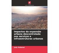 Impactos da expansão urbana descontrolada nos serviços e infraestruturas urbanas