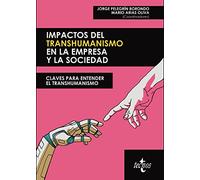 Impactos del transhumanismo en la empresa y la sociedad: Claves para entender el transhumanismo (Ciencia Política - Semilla y Surco - Serie de Ciencia Política)