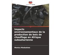 Impacts environnementaux de la production de bois de chauffage en Afrique subsaharienne