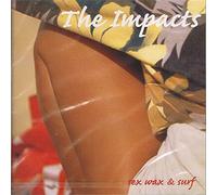 Impacts, the - Sex, Wax and Surf