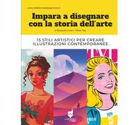Impara a disegnare con la storia dell’arte: 15 stili artistici per creare illustrazioni contemporanee