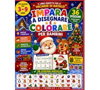 IMPARA A DISEGNARE E COLORARE PER BAMBINI 3-9 ANNI - EDIZIONE VACANZE DI NATALE: 36 Disegni Natalizi Facili e Divertenti da Disegnare e Colorare | ... Passo Dopo Passo per le Vacanze di Natale