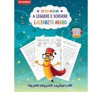 Impara a leggere e scrivere l'alfabeto arabo per bambini: Imparare l'arabo da zero per principianti e bambini, Livello 1. Quaderno di scrittura arabo italiano, Metodo Montessori, con link audio.