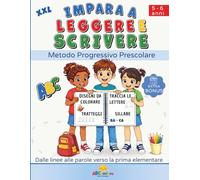 Impara a leggere e scrivere - Metodo Progressivo Prescolare: Dalle linee alle parole verso la scuola primaria