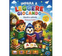 Impara a Leggere Giocando: Giochi, attività e storie per piccoli lettori curiosi