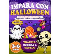 IMPARA CON HALLOWEEN: Impara con Halloween: Quaderno di Attività Semplici e Divertenti per Stimolare la Fantasia e l'Apprendimento dei Bambini da 3 a ... e Taglia con Disegni Simpatici di Halloween!