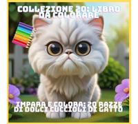 IMPARA E COLORA: 20 RAZZE DI DOLCI CUCCIOLI DI GATTO (COLLEZIONE 20: LIBRO DA COLORARE)