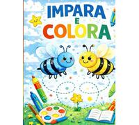 Impara e Colora: Libro educativo per bambini con numeri, lettere e giochi da colorare